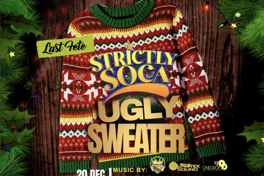 Strictly Soca " Ugly Sweater " LAST FETE